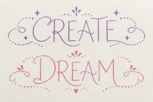 CREATE and DREAM lettering in purple and pink glitter ink