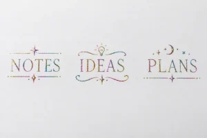 Decorative NOTES, IDEAS and PLANS headings in fine glitter ink